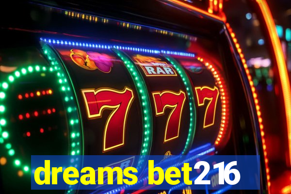 dreams bet216